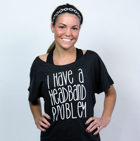 I Have a Headband Problem Shirt